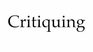 How to Pronounce Critiquing [upl. by Nor]