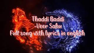 Thaddi Baddi  Veer Sahu Full song lyrics in english [upl. by Nerty]