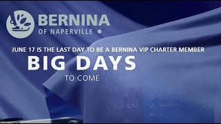 June 17th is the last day to PreOder your BERNINA 990for VIP Charter Membership [upl. by Allehs]