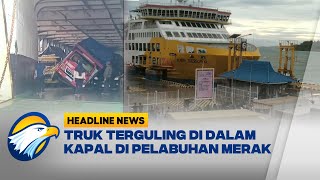 Cuaca Ekstrem Truk Terguling di Dalam Kapal di Pelabuhan Merak [upl. by Ahsratal6]