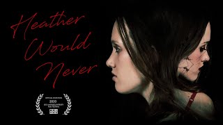 Heather Would Never Short Film [upl. by Anahsek]