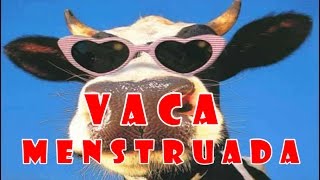 VACA MENSTRUADA [upl. by Ardaid]