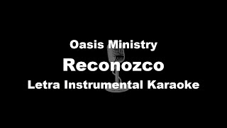 Reconozco  Oasis Ministry Letra Instrumental Karaoke [upl. by Horatius]