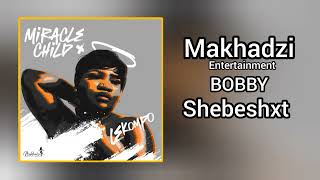 Makhadzi Entertainment  BOBBY feat Shebeshxt Prod Dj Skaro amp Naqua [upl. by Shaine]