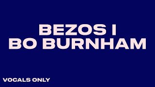 Bo Burnham  Bezos I Vocals Only [upl. by Ocinom504]