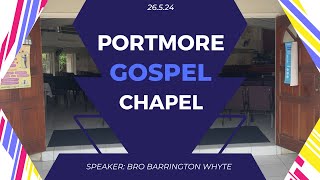 Portmore Gospel Chapel  Speaker Bro Barrington Whyte  May 26 2024 [upl. by Wemolohtrab]