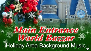 🎄Main Entrance amp World Bazaar  Holiday Area Background Music  at TDL [upl. by Hevak404]