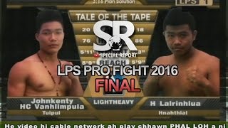 SR  LPS PRO Fight 2016  Light Weight  John Kenty HC Vanhlimpuia vs H Lalrinhlua  KO [upl. by Llednik264]