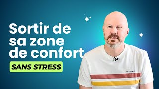 Comment sortir de sa zone de confort  sans stress [upl. by Midas]