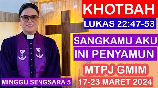 KHOTBAH LUKAS 224753MTPJ GMIM 1723 MARET 2024SANGKAMU AKU INI PENYAMUN [upl. by Pegeen]