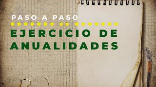 Ejercicio de Anualidades explicado paso a paso [upl. by Rahr913]