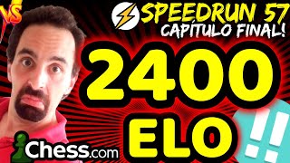 🛑 2400 ELO Chesscom❗ CAPÍTULO FINAL 💥 Speedrun 57 Chesscom 💣 [upl. by Hasan]