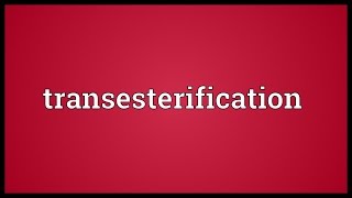 Transesterification Meaning [upl. by Blakely365]