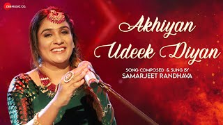 Akhiyan Udeek Diyan  Official Music Video  Samarjeet Randhava [upl. by Knowle]