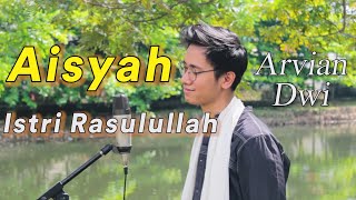 AISYAH ISTRI RASULULLAH COVER  ARVIAN DWI [upl. by Paugh]