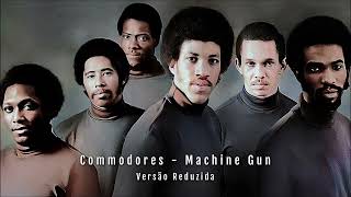 Commodores  Machine Gun Versão Reduzida [upl. by Sheaff]