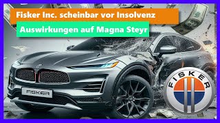 Fisker Inc vor der Insolvenz  Pleite  Auswirkungen auf Magna Steyr [upl. by Freida862]