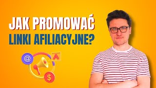 Jak promować linki afiliacyjne w 2024 roku [upl. by Cyndia]