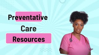 Preventative Care Resources [upl. by Ykcaj]