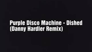 Purple Disco Machine  Dished Danny Hardler Remix [upl. by Outlaw]