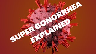 Super gonorrhea ExplainedWhat are the courses and Can it be treated [upl. by Hali]