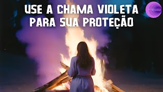 Use a Chama Violeta para sua Proteção [upl. by Ruperto]