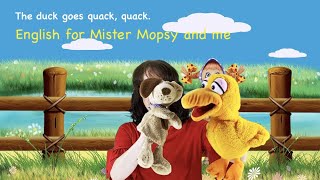 English for Mister Mopsy and me The duck goes quack [upl. by Fink968]