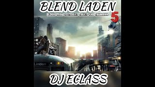 DJ ECLASS BLEND LADEN 5 quotHIP HOP amp RampB BLENDSquot [upl. by Dionne]