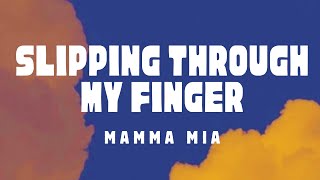 Slipping Through My Fingers  Mamma Mia Lyrics [upl. by Rengia]