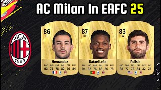 AC MILAN RATINGS  FIFA 25  EAFC 25 🔥  ft Hernández Leão Pulisic etc [upl. by Ayetal]