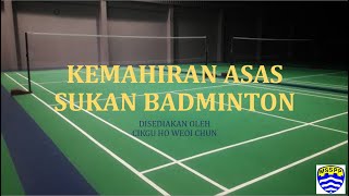 KEMAHIRAN ASAS SUKAN BADMINTON  BASIC BADMINTON SKILLS [upl. by Yruoc]