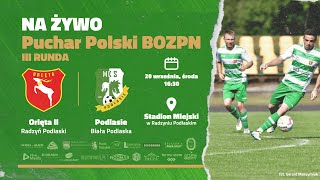 Orlęta II Radzyń Podlaski  Podlasie Biała Podlaska  III runda Puchar Polski BOZPN [upl. by Nanine14]