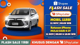 Flash Sale Mobil 11RB dengan SPayLater 11 Nov  0000 WIB [upl. by Thorndike]