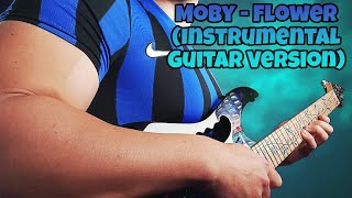 Moby  Flower Guitar Instrumental Version [upl. by Cuthbert]