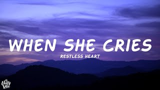 Restless Heart  When She Cries Lyrics [upl. by Elem]