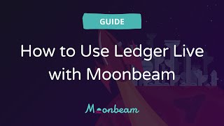 How to Use Ledger Live with Moonbeam [upl. by Unity]