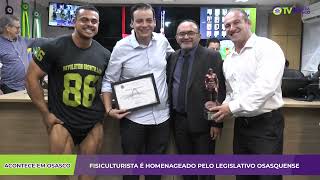 ACONTECE EM OSASCO  FISICULTURISTA É HOMENAGEADO PELO LEGISLATIVO OSASQUENSE [upl. by Brittney]