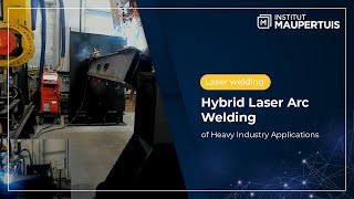 Hybrid Laser Arc Welding of Heavy Industry Applications  Institut Maupertuis [upl. by Adolfo]