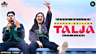 Talja Official Video Jassa Dhillon  Deepak Dhillon  Gur Sidhu  New Punjabi Song 2021 Above [upl. by Rednasxela]