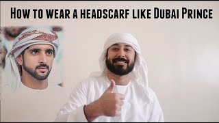 How To Wear A Shemagh  Headscarf  Keffiyeh Like Dubai Prince  Sheikh Hamdan  Fazza [upl. by Israeli]