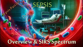 Sepsis  Overview amp Spectrum Recorded LIVE  Part 01 of 06 [upl. by Thetisa618]