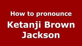 How to pronounce Ketanji Brown Jackson American EnglishUS  PronounceNamescom [upl. by Nalyak]