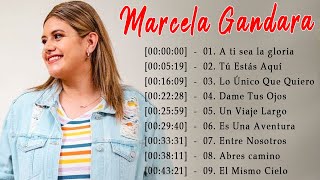 LA MEJOR MUSICA CRISTIANA 2020 MARCELA GANDARA SUS MEJORES EXITOS MIX MARCELA GANDARA MIX [upl. by Dulcea]