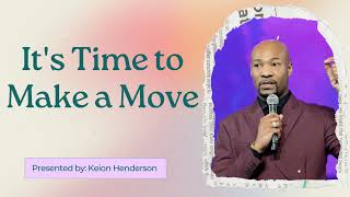 Its Time to Make a Move  Keion Henderson Semon [upl. by Aisyram]