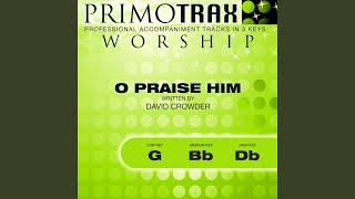 O Praise Him Low Key G Performance Backing Track [upl. by Aitnohs352]