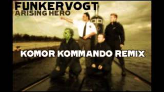 Funkervogt Arising Hero Komor Kommando remix [upl. by Norabal935]