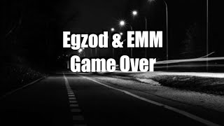 Egzod amp EMM  Game over lyrics [upl. by Ester]