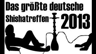 Das größte deutsche Shishatreffen 2013 [upl. by Yanad]