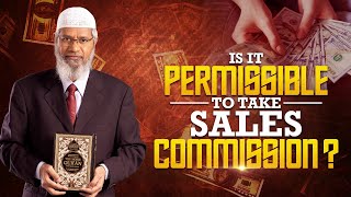 Is it Permissible to Take Sales Commission  Dr Zakir Naik [upl. by Polk]