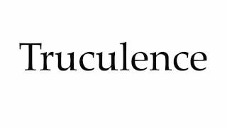 How to Pronounce Truculence [upl. by Hawley]